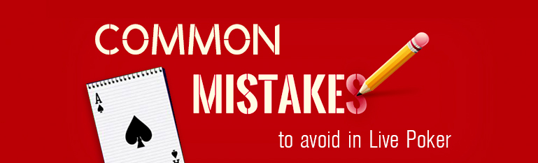 7 Common Mistakes You Need to Avoid Pre-Flop in Live Poker