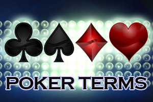 Interesting Poker Terms You Can Use to Impress Everyone-Part V