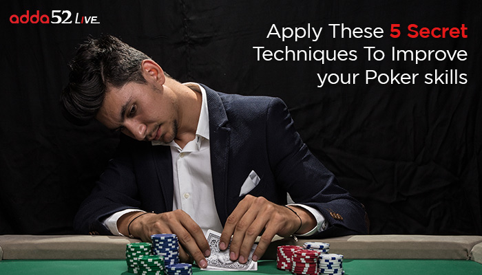 Apply These 5 Secret Techniques to Improve your Poker Skills